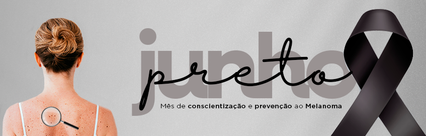 unho Preto | Mês de conscientização e prevenção ao Melanoma | Forma mais grave do câncer de pele